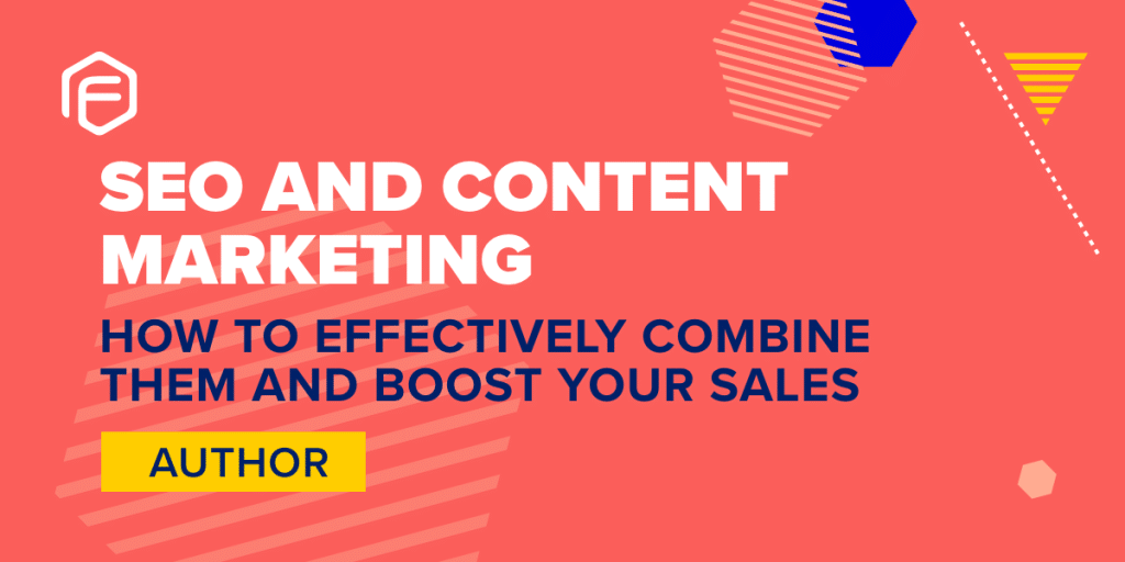 seo and content marketing: how to efficiently combine them