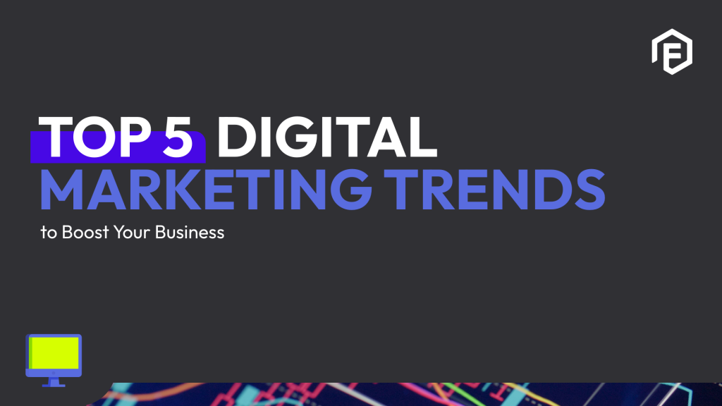5 Digital Marketing trends to boost your business Flume Digital Marketing