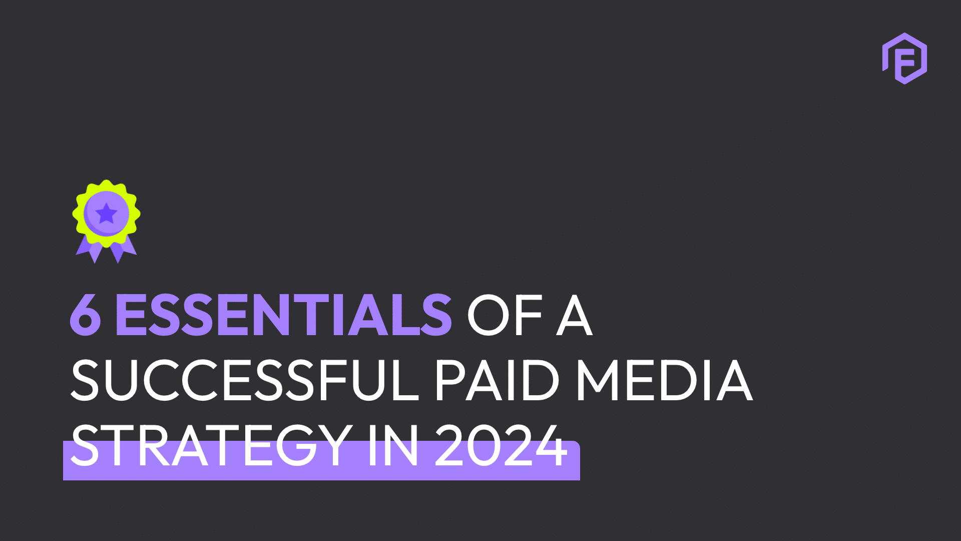 6 essentials of a successful paid media strategy